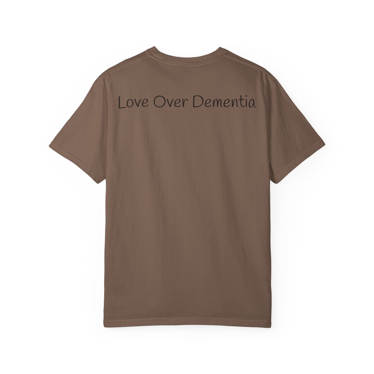 Caregiving Love Over Dementia T-shirt, Inspirational Quote Tee, Unisex Garment-Dyed Shirt, Caregiver Gifts, Supportive Apparel