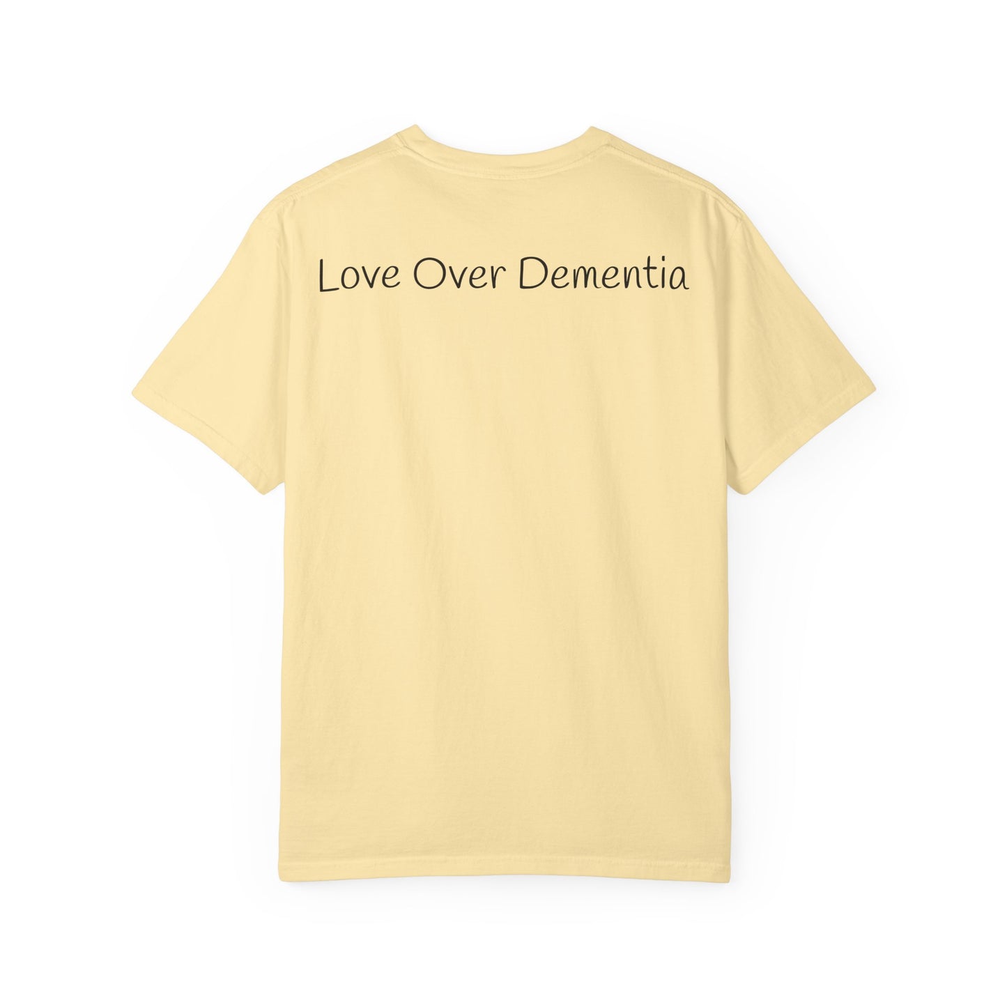 Caregiving Love Over Dementia T-shirt, Inspirational Quote Tee, Unisex Garment-Dyed Shirt, Caregiver Gifts, Supportive Apparel