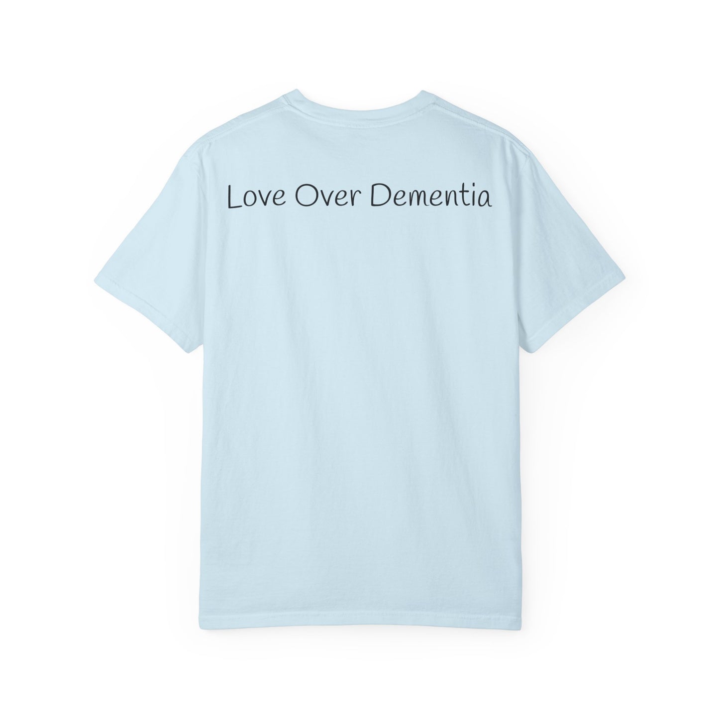 Caregiving Love Over Dementia T-shirt, Inspirational Quote Tee, Unisex Garment-Dyed Shirt, Caregiver Gifts, Supportive Apparel