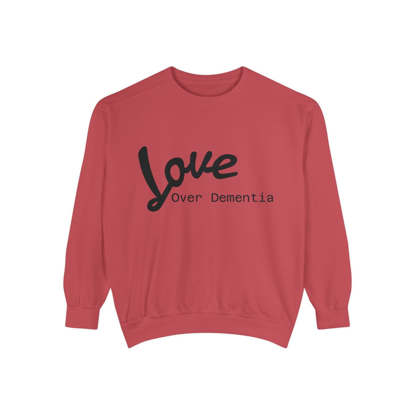 Love Over Dementia Sweatshirt, Unisex Garment-Dyed Crewneck, Thoughtful Gift for Caregivers, Awareness Apparel, Cozy Everyday Wear