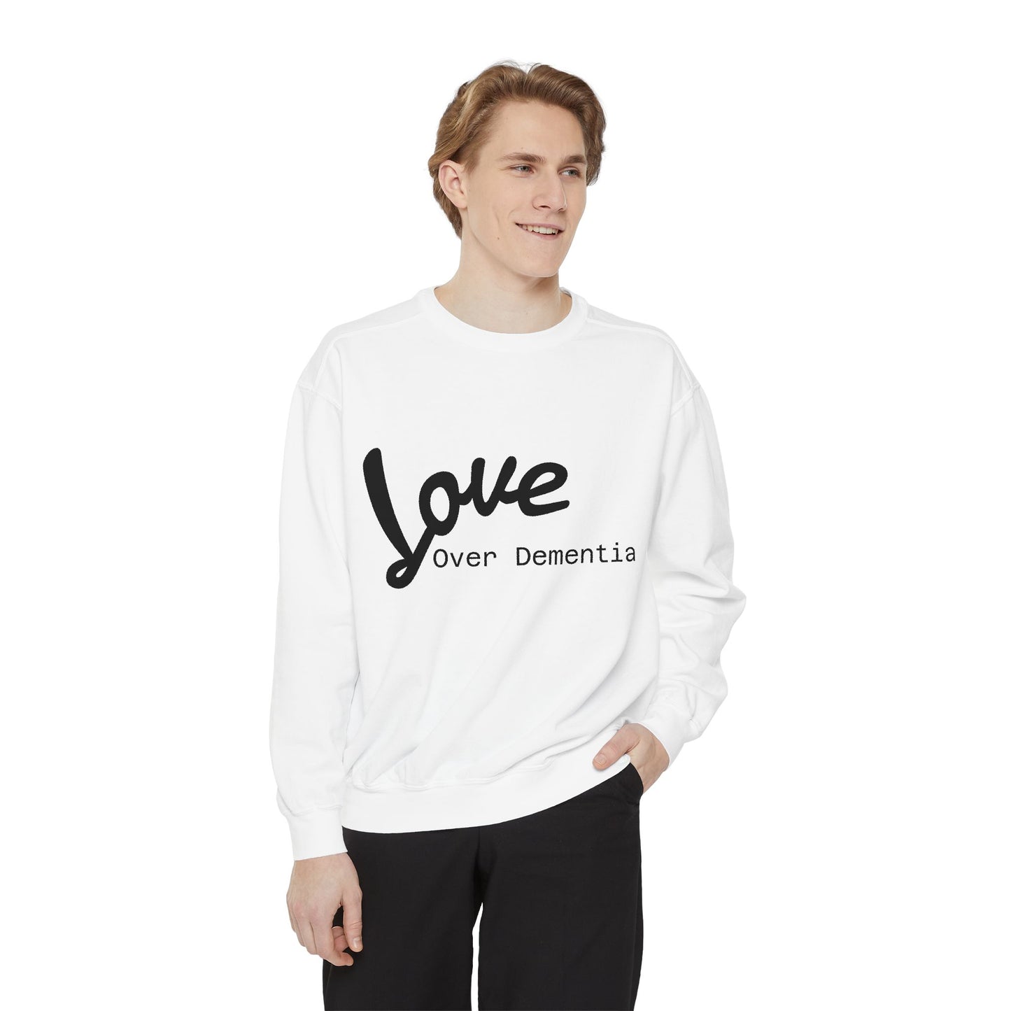 Love Over Dementia Sweatshirt, Unisex Garment-Dyed Crewneck, Thoughtful Gift for Caregivers, Awareness Apparel, Cozy Everyday Wear