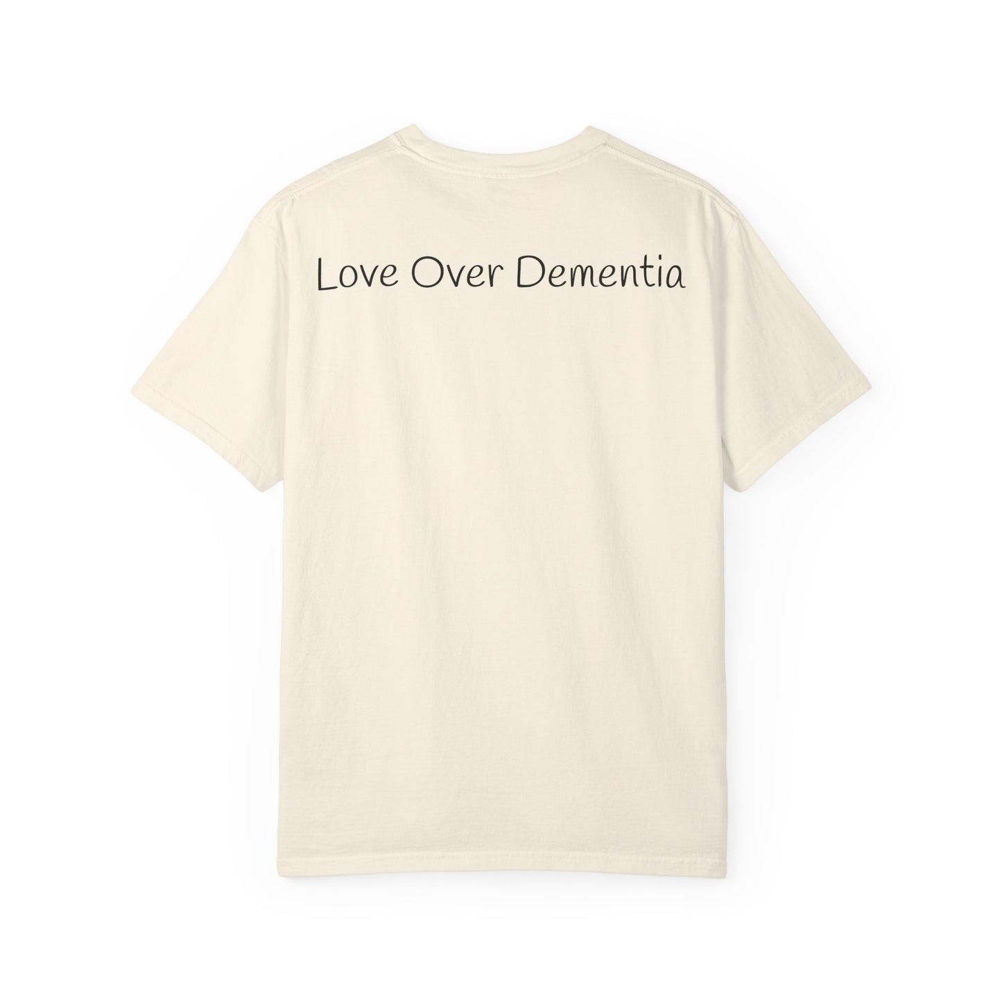 Caregiving Love Over Dementia T-shirt, Inspirational Quote Tee, Unisex Garment-Dyed Shirt, Caregiver Gifts, Supportive Apparel