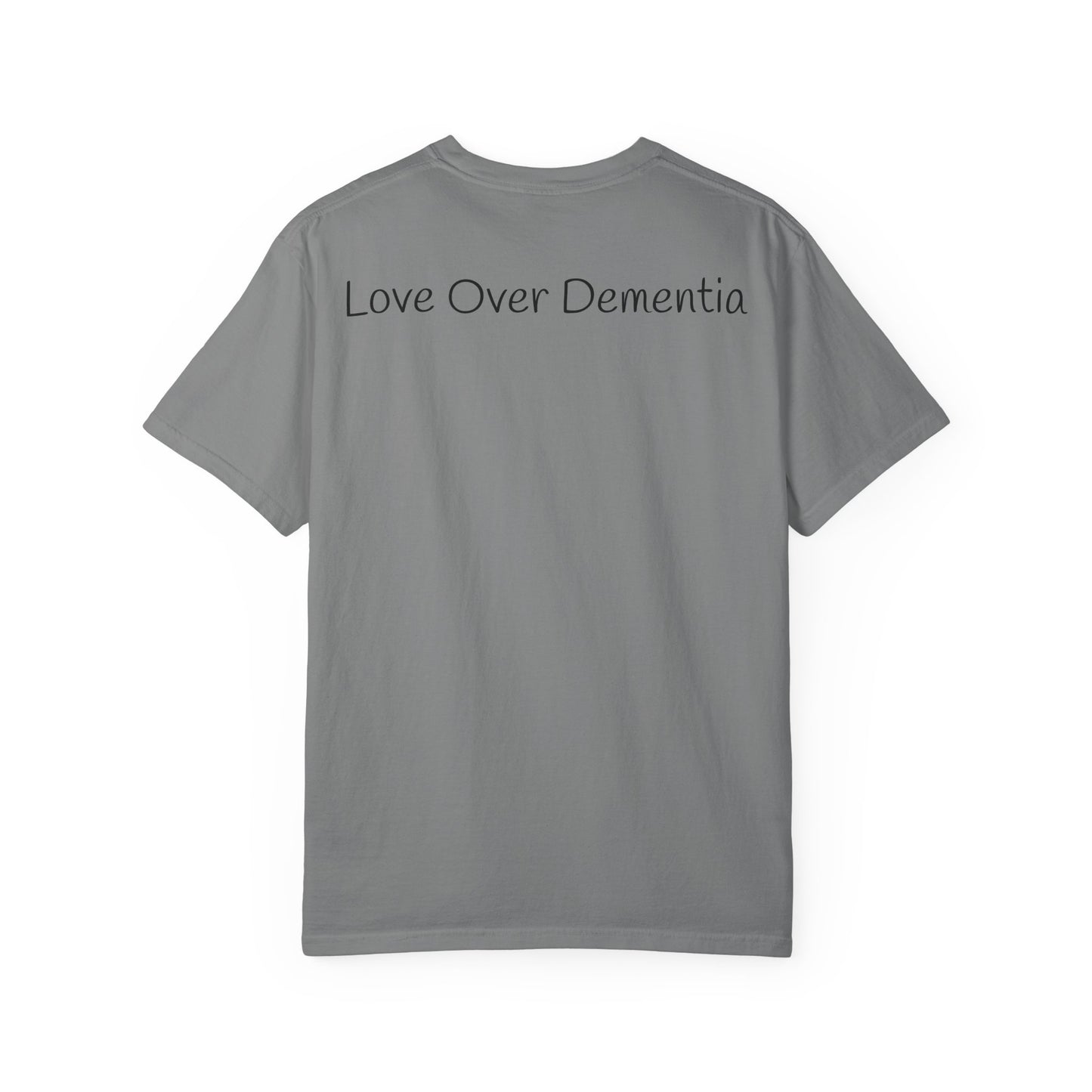 Caregiving Love Over Dementia T-shirt, Inspirational Quote Tee, Unisex Garment-Dyed Shirt, Caregiver Gifts, Supportive Apparel