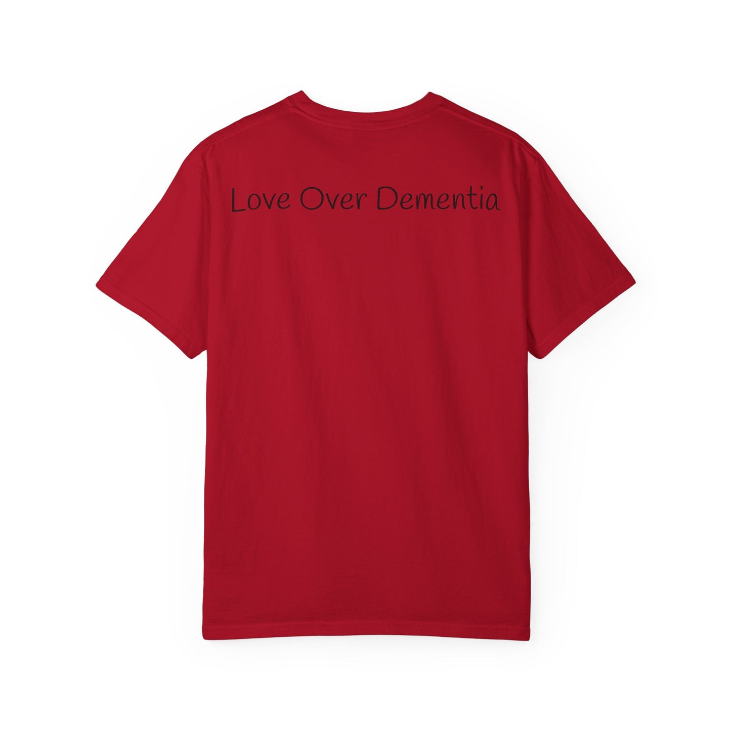 Caregiving Love Over Dementia T-shirt, Inspirational Quote Tee, Unisex Garment-Dyed Shirt, Caregiver Gifts, Supportive Apparel