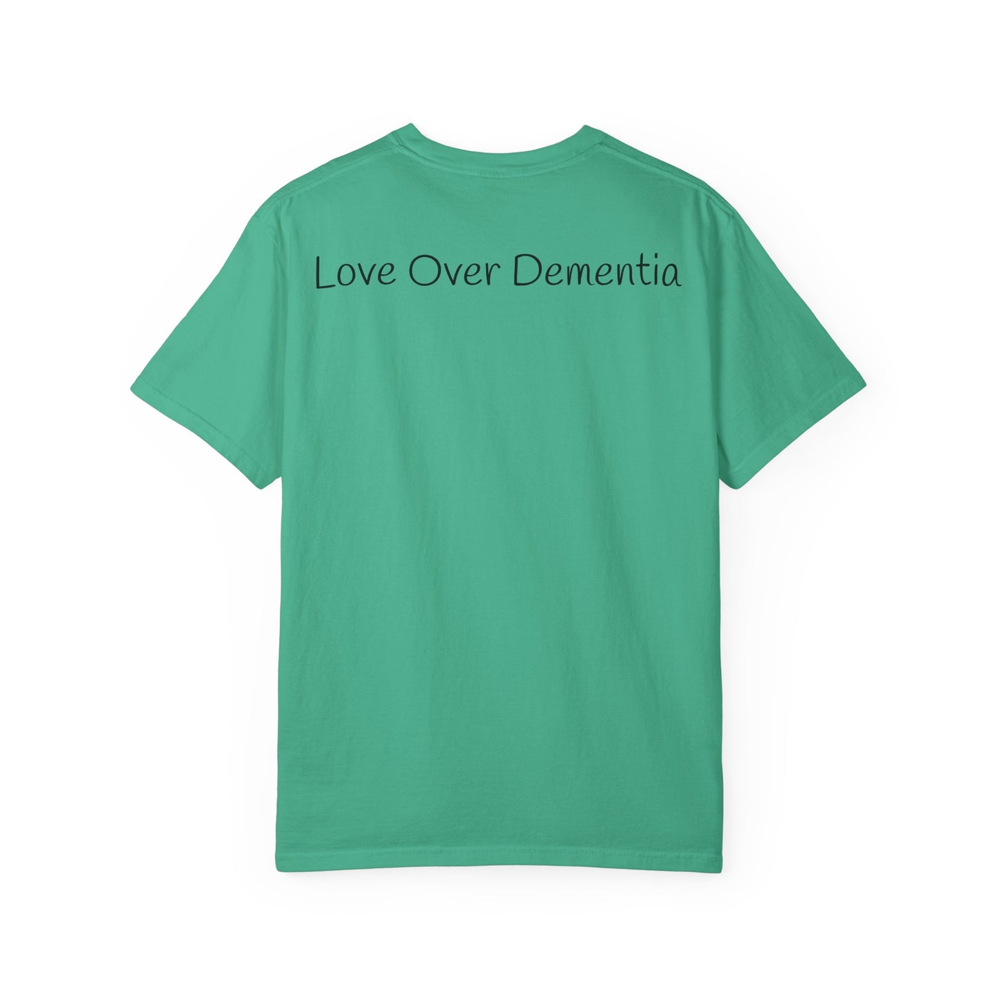 Caregiving Love Over Dementia T-shirt, Inspirational Quote Tee, Unisex Garment-Dyed Shirt, Caregiver Gifts, Supportive Apparel