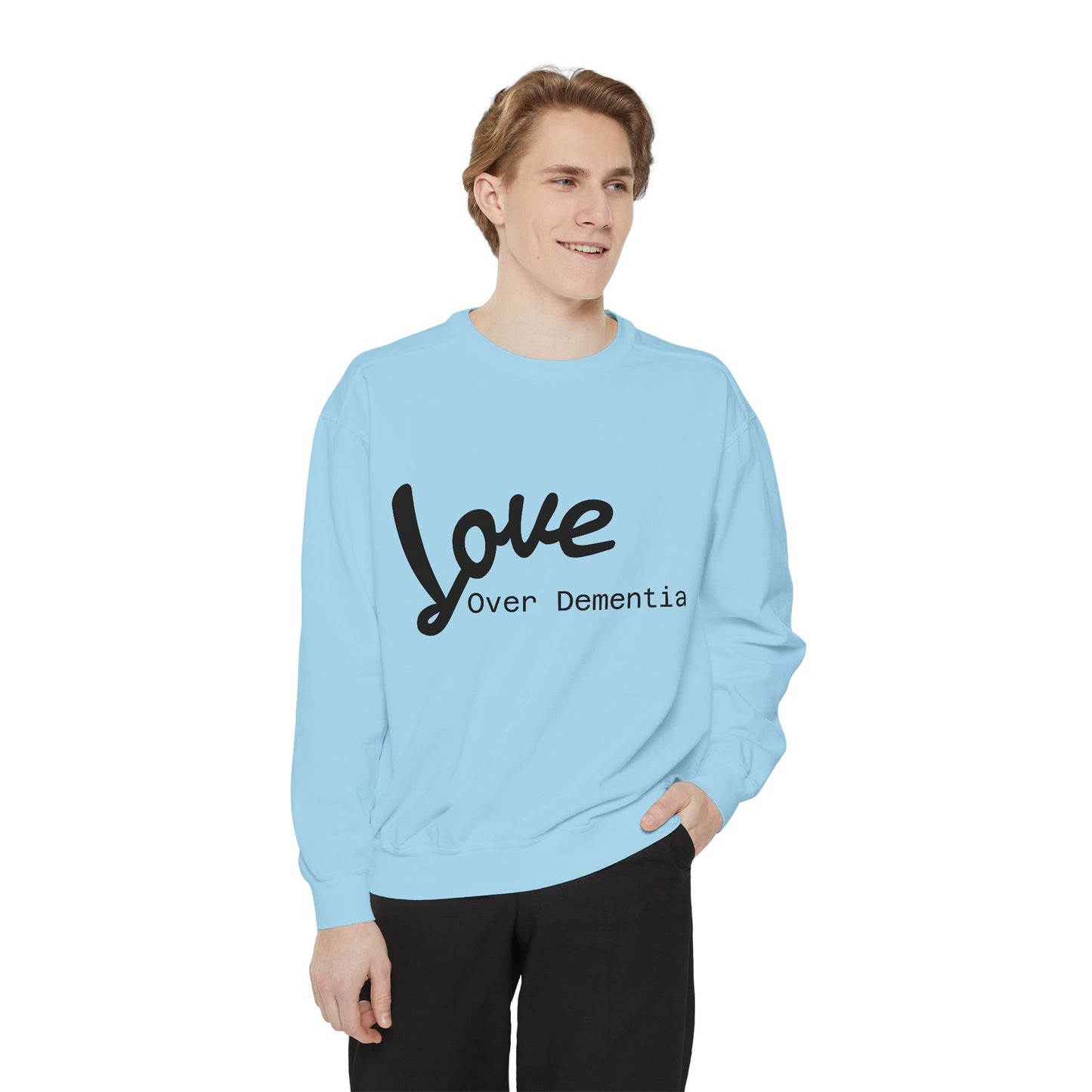 Love Over Dementia Sweatshirt, Unisex Garment-Dyed Crewneck, Thoughtful Gift for Caregivers, Awareness Apparel, Cozy Everyday Wear