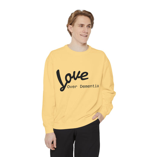 Love Over Dementia Sweatshirt, Unisex Garment-Dyed Crewneck, Thoughtful Gift for Caregivers, Awareness Apparel, Cozy Everyday Wear