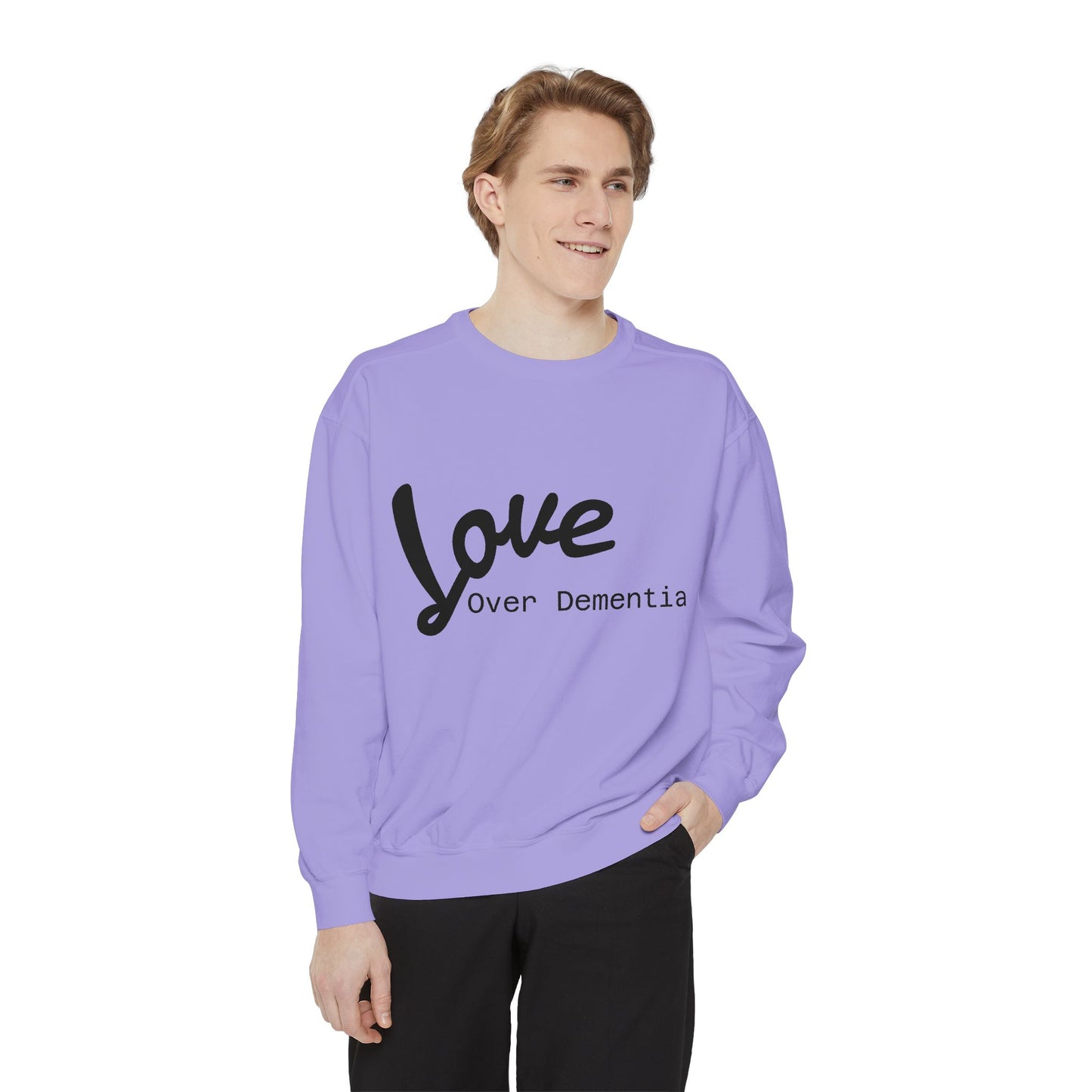 Love Over Dementia Sweatshirt, Unisex Garment-Dyed Crewneck, Thoughtful Gift for Caregivers, Awareness Apparel, Cozy Everyday Wear