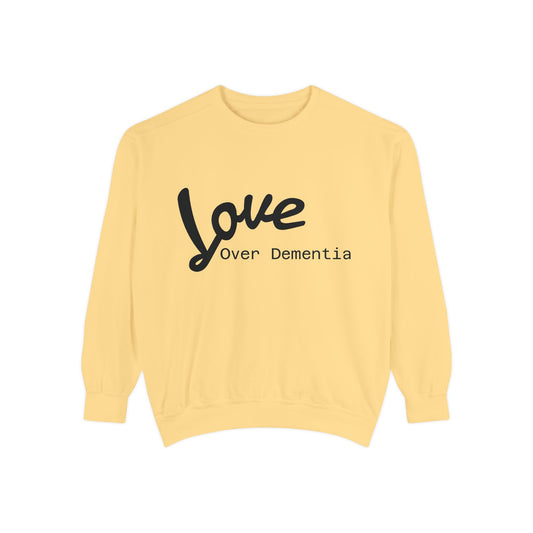 Love Over Dementia Sweatshirt, Unisex Garment-Dyed Crewneck, Thoughtful Gift for Caregivers, Awareness Apparel, Cozy Everyday Wear