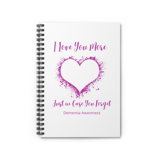 Spiral Notebook - Ruled Line w/, "I Love You More Just In Case You Forget,"